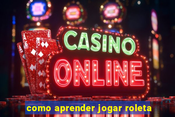 como aprender jogar roleta