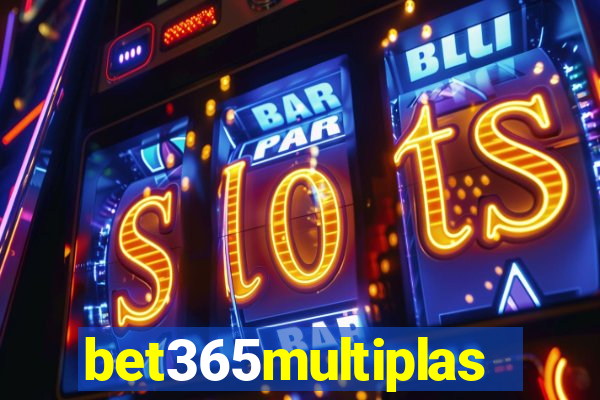 bet365multiplas