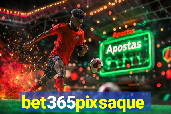 bet365pixsaque