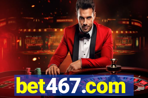 bet467.com