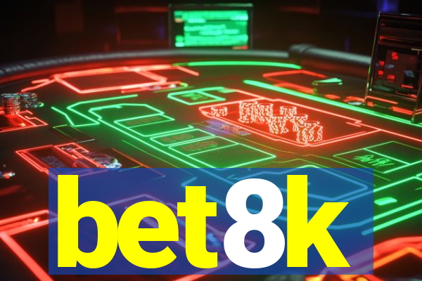 bet8k