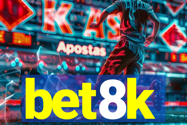 bet8k