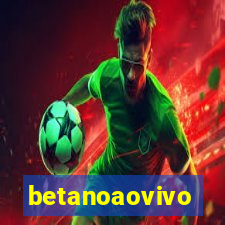 betanoaovivo