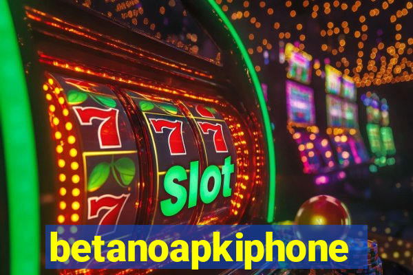 betanoapkiphone