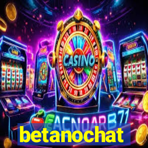 betanochat