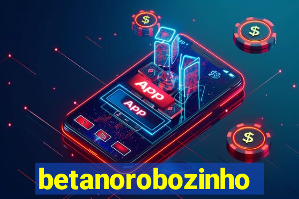 betanorobozinho