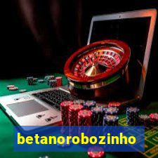 betanorobozinho