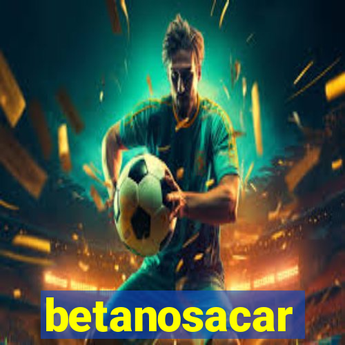 betanosacar