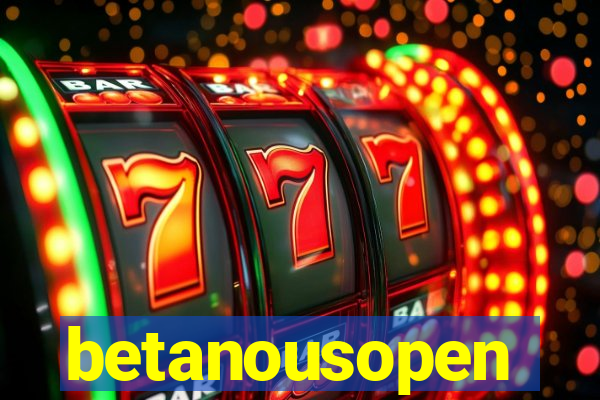 betanousopen