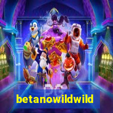 betanowildwild