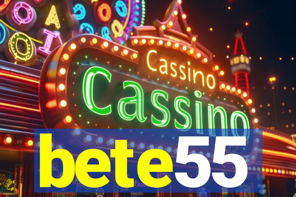 bete55