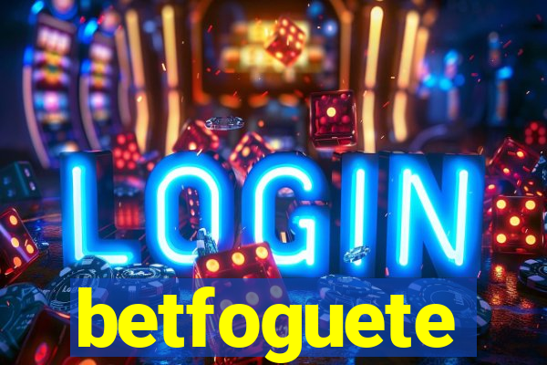 betfoguete