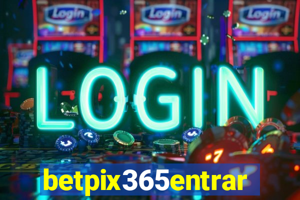 betpix365entrar