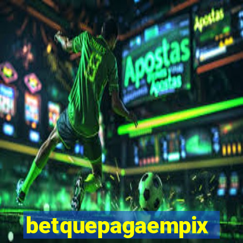 betquepagaempix