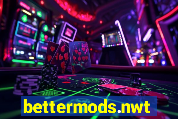 bettermods.nwt