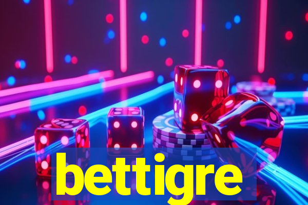 bettigre