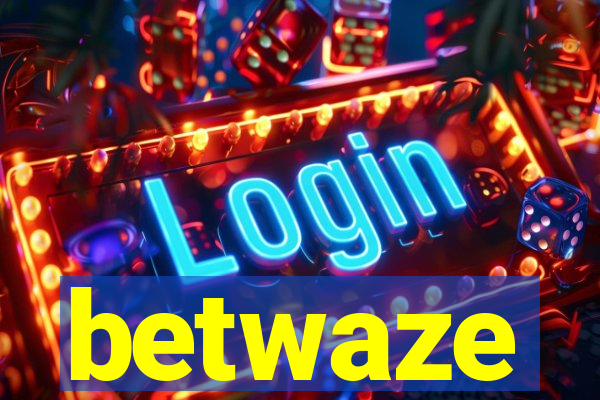 betwaze