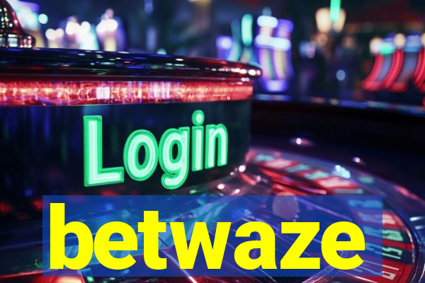 betwaze