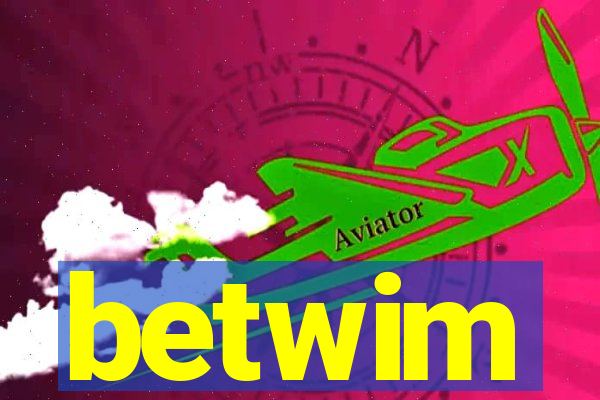 betwim