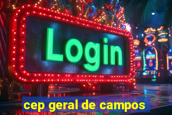 cep geral de campos