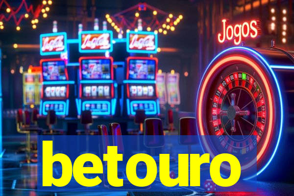 betouro