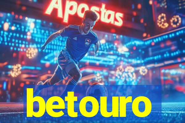 betouro