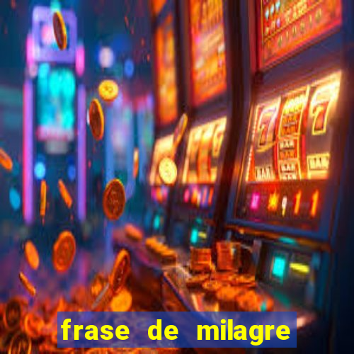 frase de milagre de deus