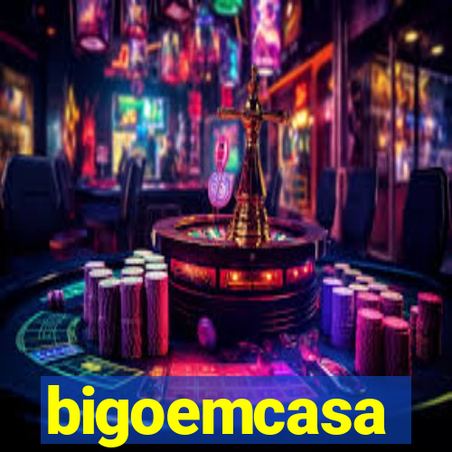 bigoemcasa