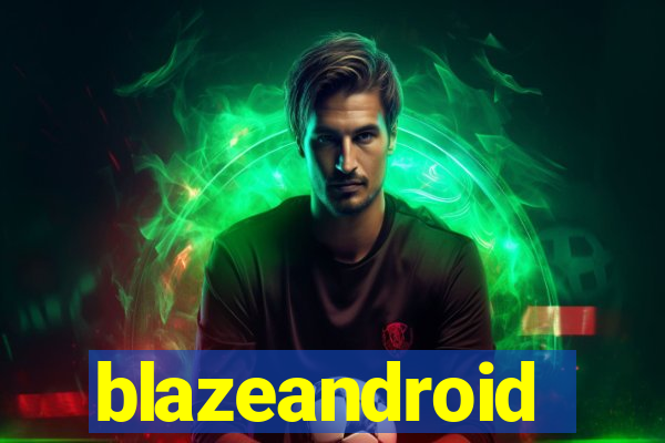 blazeandroid