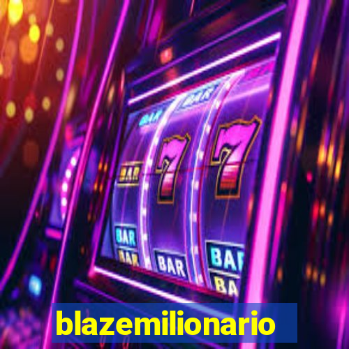 blazemilionario