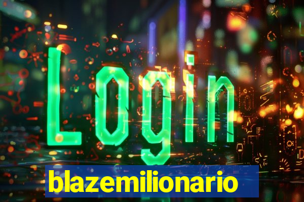 blazemilionario