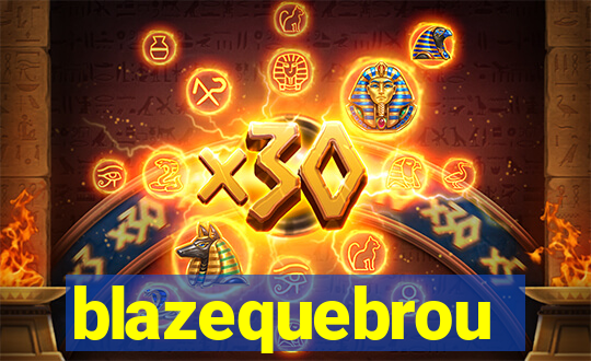 blazequebrou