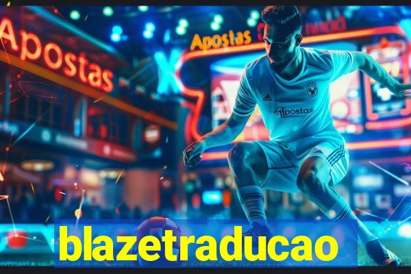 blazetraducao