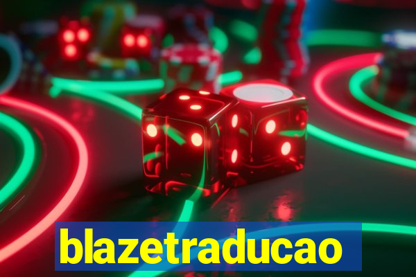 blazetraducao