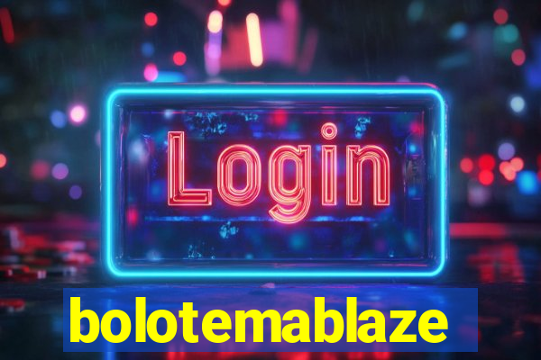 bolotemablaze