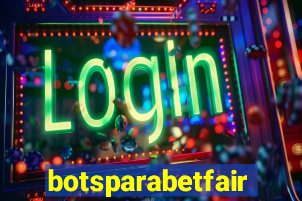 botsparabetfair