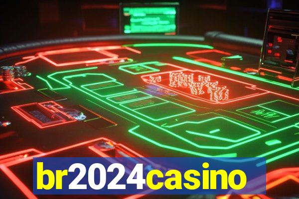 br2024casino