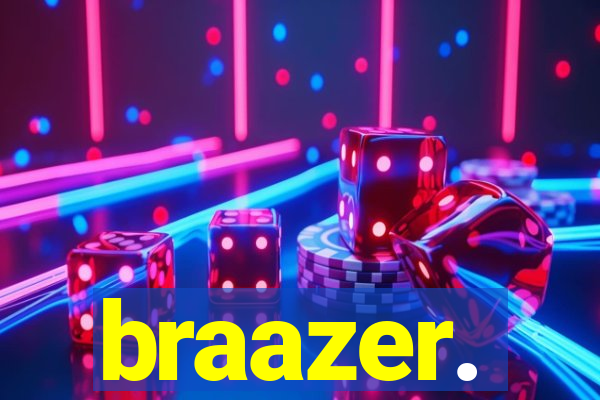 braazer.