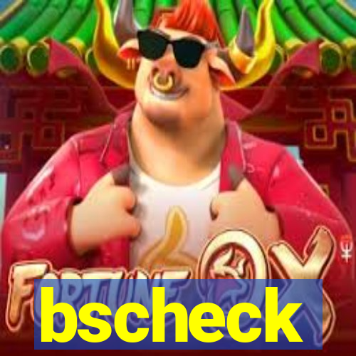 bscheck