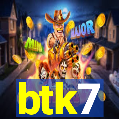 btk7