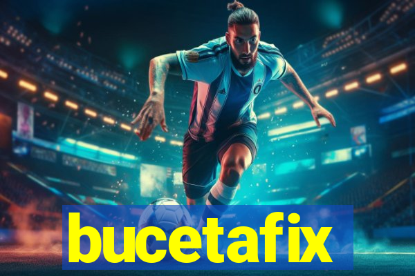 bucetafix