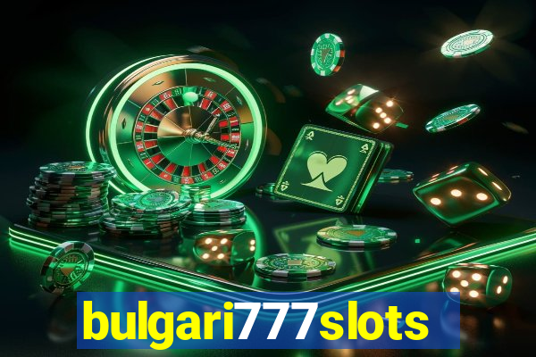 bulgari777slots.com