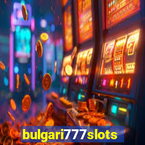 bulgari777slots.com