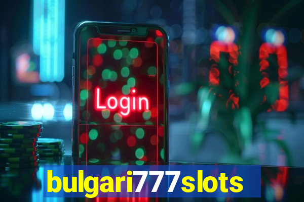 bulgari777slots.com