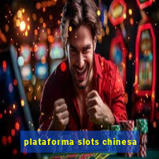 plataforma slots chinesa