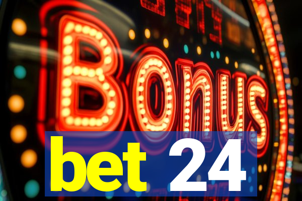 bet 24