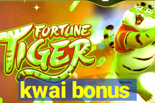 kwai bonus