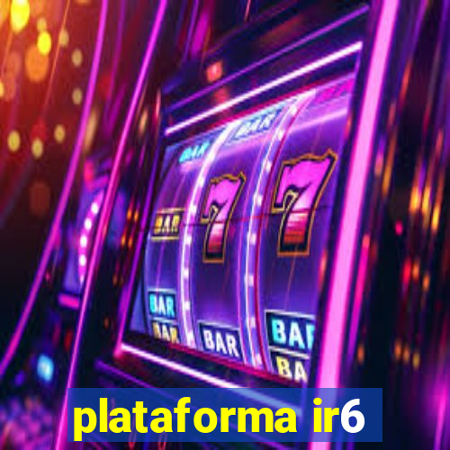 plataforma ir6