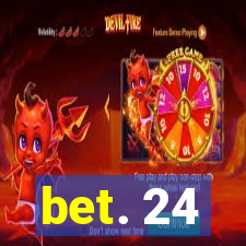 bet. 24