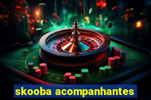 skooba acompanhantes